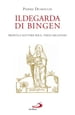 Ildegarda di Bingen. Profeta e dottore per il terzo millennio